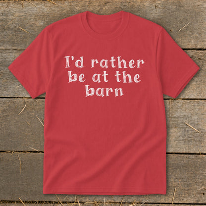Red t-shirt with white text that reads "I'd rather be at the barn".