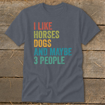 Gray t-shirt with text "I LIKE HORSES DOGS AND MAYBE 3 PEOPLE".