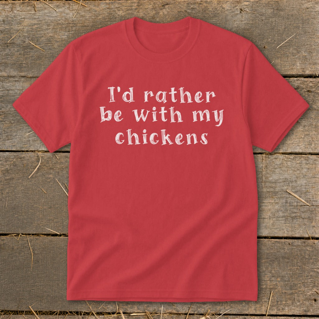 Red t-shirt with white text: "I'd rather be with my chickens".