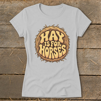 Hay Is For Horses Round Bale Ladies Tee