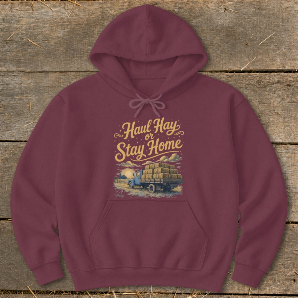 Maroon hoodie with "Haul Hay or Stay Home" text and truck carrying hay bales.