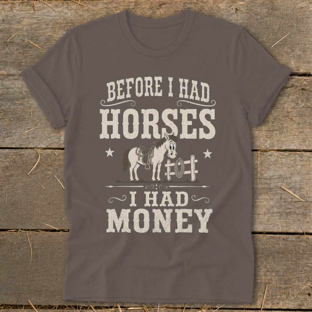 Gray t-shirt with "Before I Had Horses, I Had Money" text and cartoon horse.