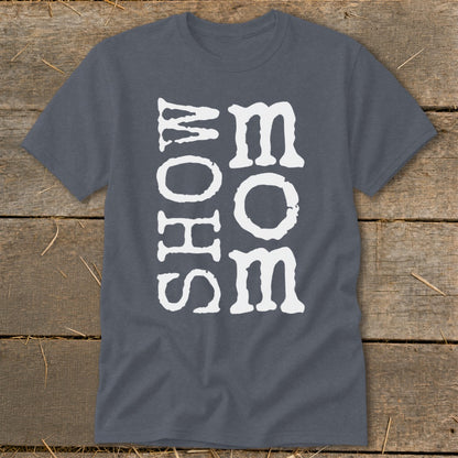 Dark grey t-shirt with white "SHOW MOM" text vertically printed.