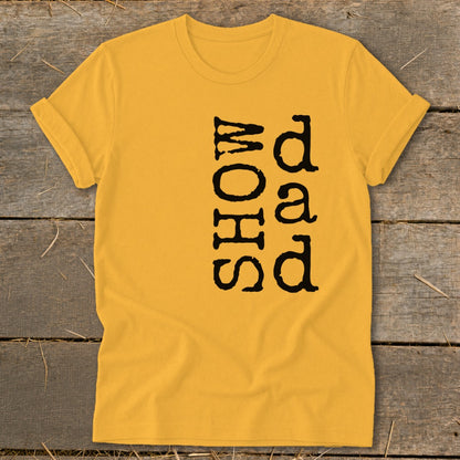 Yellow t-shirt with black text reading "SHOW DAD".