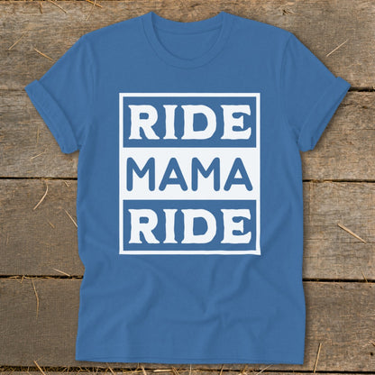 Blue t-shirt with white text "RIDE MAMA RIDE" inside a white rectangle.