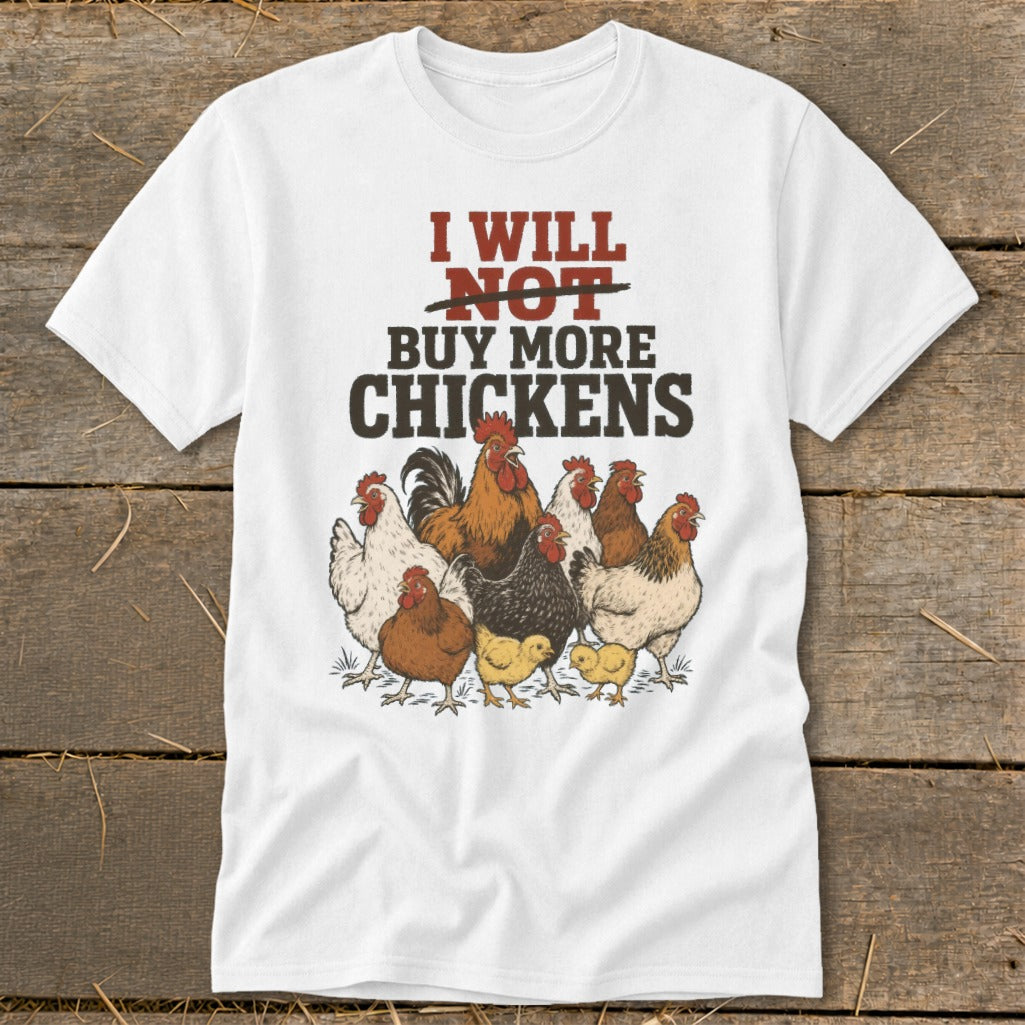 White t-shirt with a flock of chickens and the text "I WILL NOT BUY MORE CHICKENS".