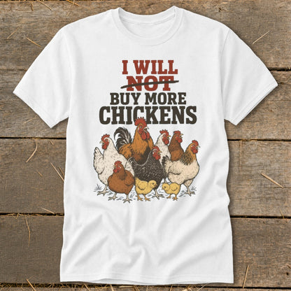 White t-shirt with a flock of chickens and the text "I WILL NOT BUY MORE CHICKENS".
