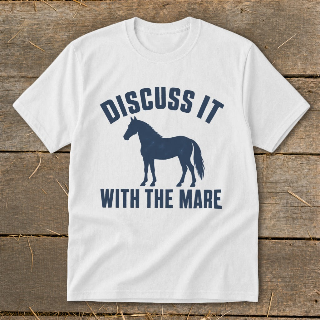 White t-shirt with a navy blue horse silhouette and text that reads "DISCUSS IT WITH THE MARE".
