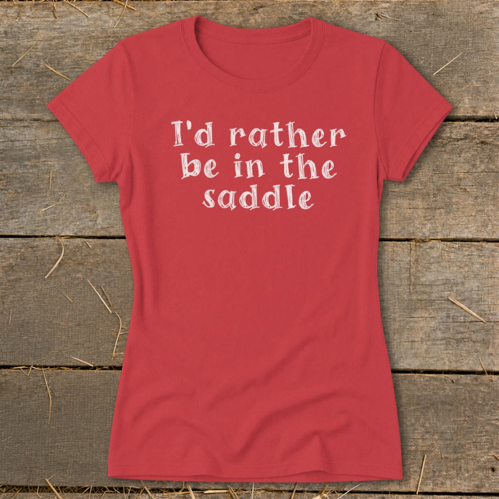 Red t-shirt with white text reading "I'd rather be in the saddle."