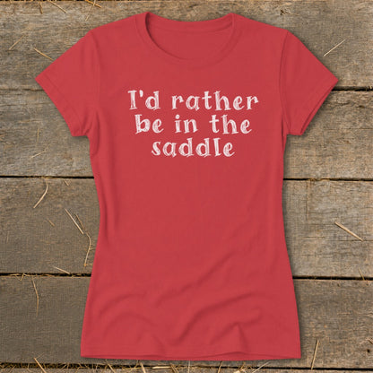 Red t-shirt with white text reading "I'd rather be in the saddle."
