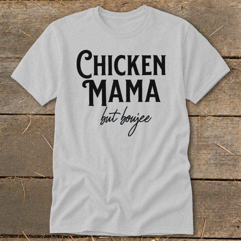 Light grey t-shirt with black text reading "CHICKEN MAMA but boujee".