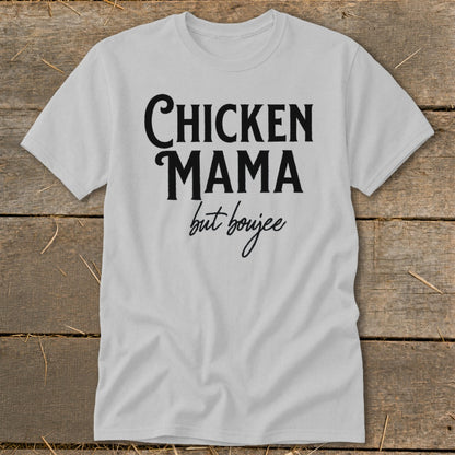 Light grey t-shirt with black text reading "CHICKEN MAMA but boujee".