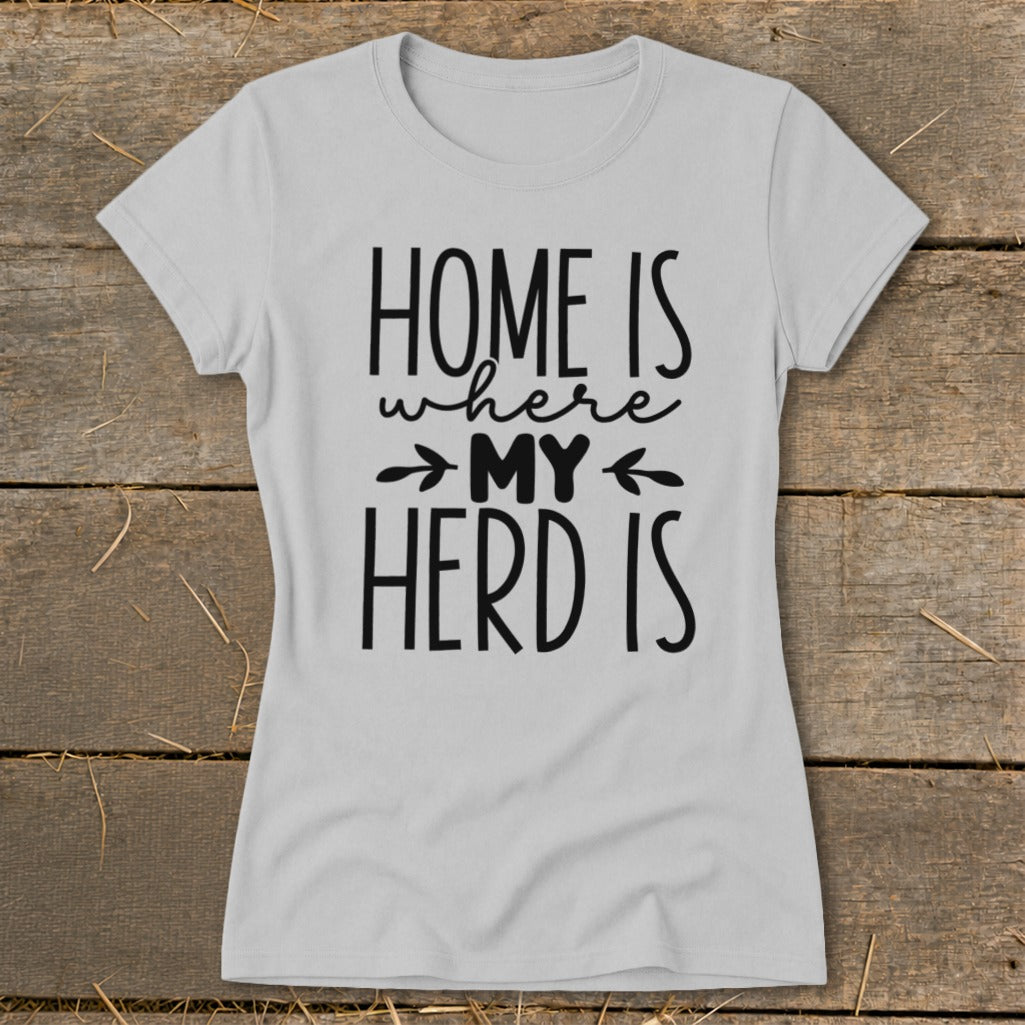 Light grey t-shirt with black text reading "HOME IS where MY HERD IS".