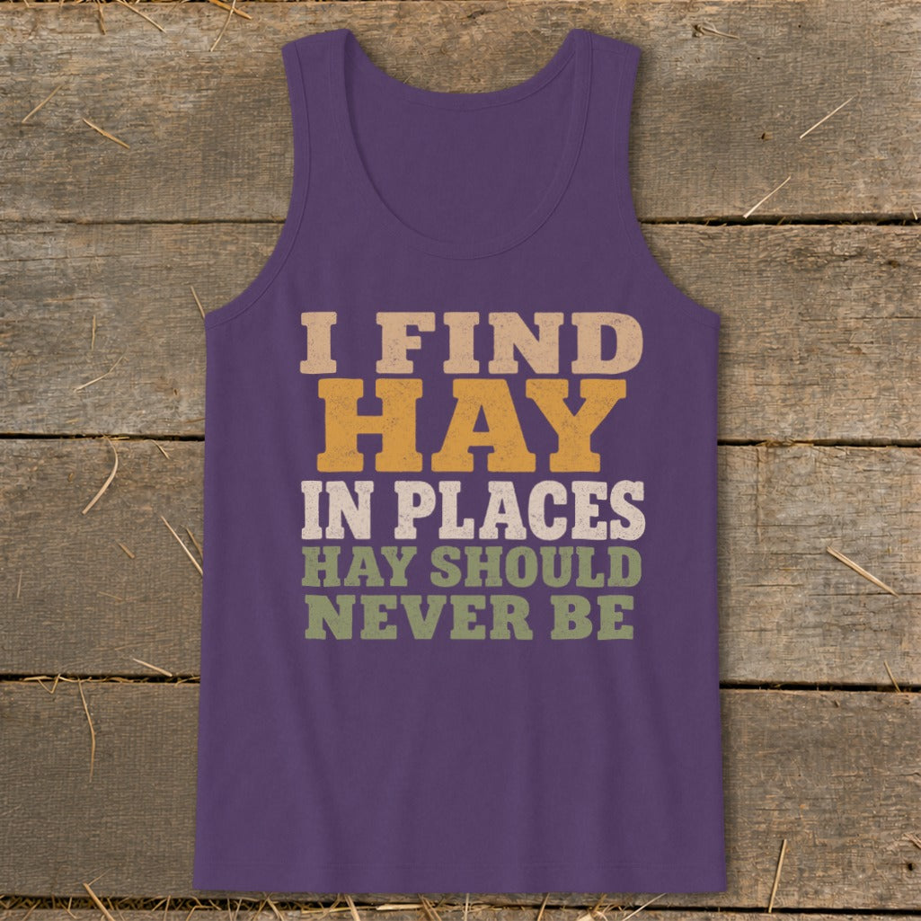 Purple tank top with text: "I FIND HAY IN PLACES HAY SHOULD NEVER BE".