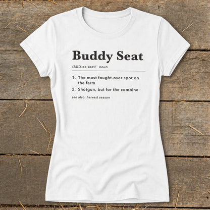 White t-shirt with "Buddy Seat" definition: "The most fought-over spot on the farm" or "Shotgun, but for the combine."
