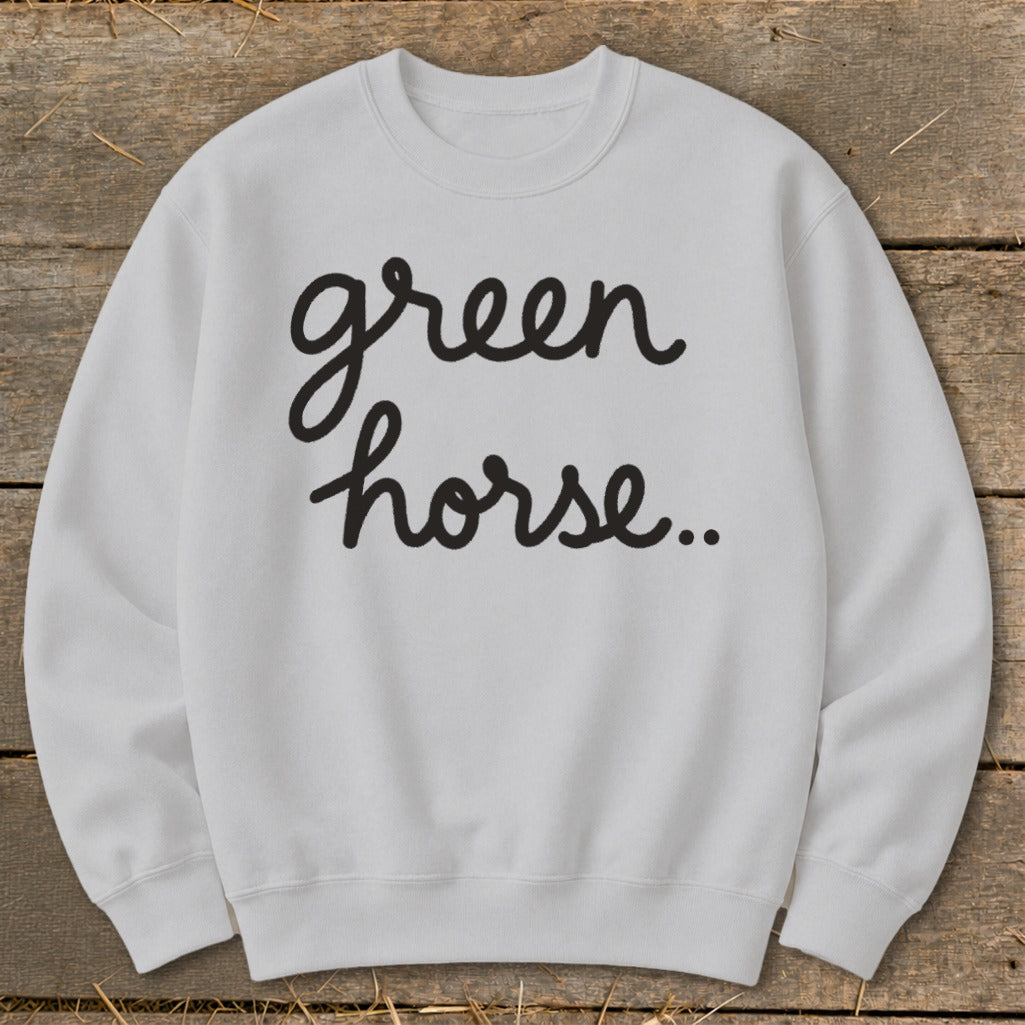 Light gray crewneck sweatshirt with black cursive text "green horse..".