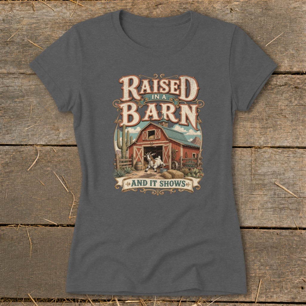 Raised in a Barn and It Shows graphic with a goat in front of a barn.