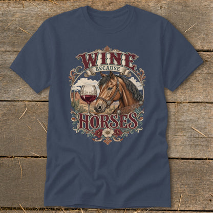 Dark blue t-shirt with "Wine Because Horses" text and a horse and wine glass graphic.