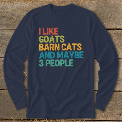 Navy long sleeve shirt with text "I Like Goats Barn Cats And Maybe 3 People".