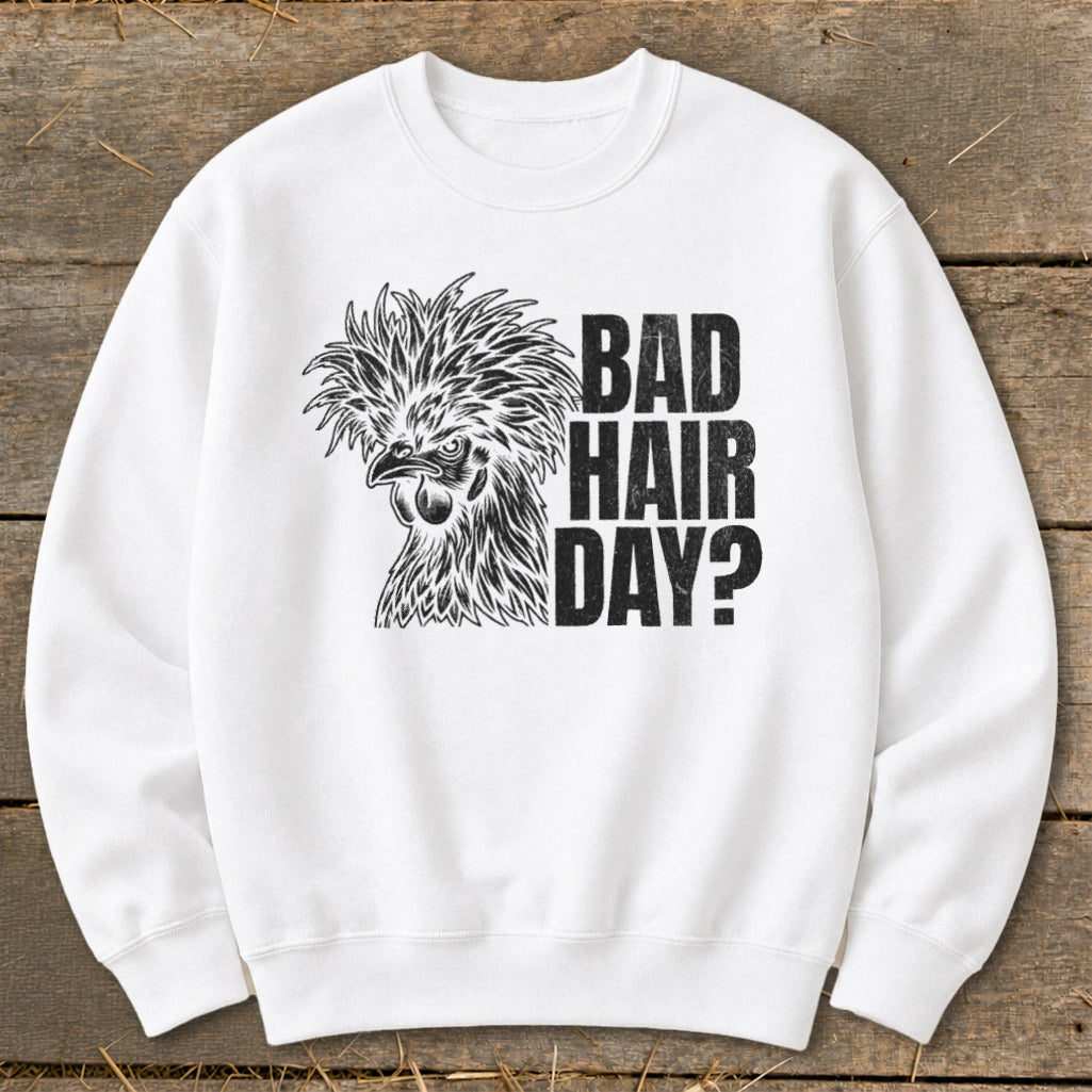 White sweatshirt with black graphic of a crested chicken and text "BAD HAIR DAY?".