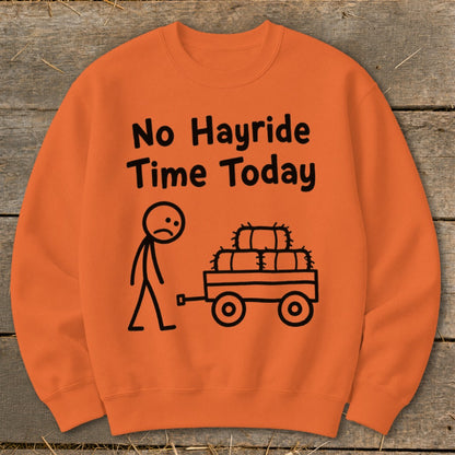 No Hayride Time Today Sweatshirt