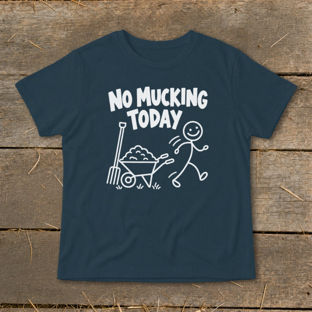 Dark blue t-shirt with white text "NO MUCKING TODAY" and stick figure with wheelbarrow.