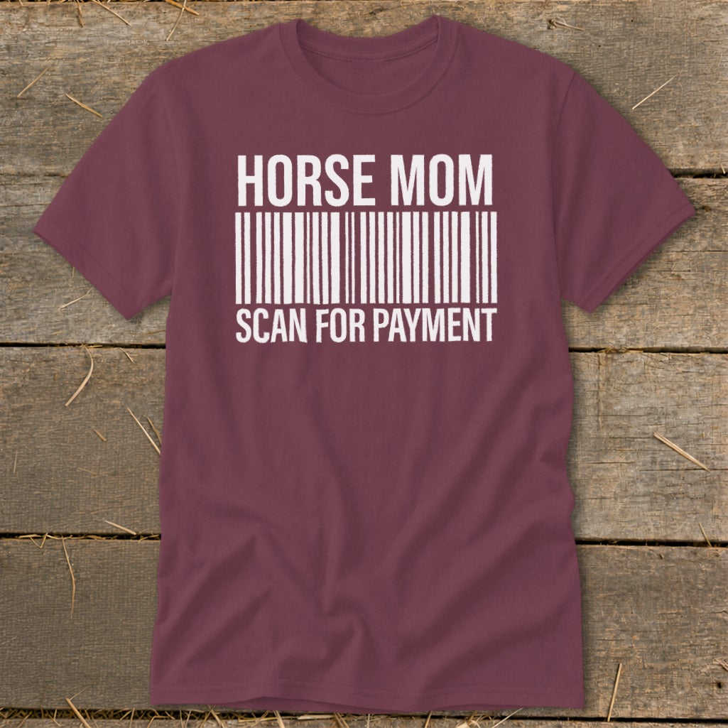 Maroon t-shirt with white text "HORSE MOM SCAN FOR PAYMENT" and a barcode.
