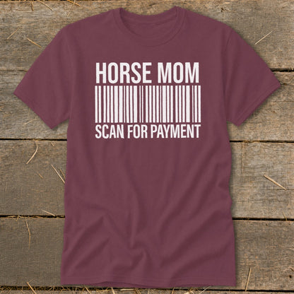 Maroon t-shirt with white text "HORSE MOM SCAN FOR PAYMENT" and a barcode.