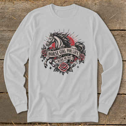 Long sleeve shirt with horse, roses, and text "Horse Girl for Life" and "Ride or Die".