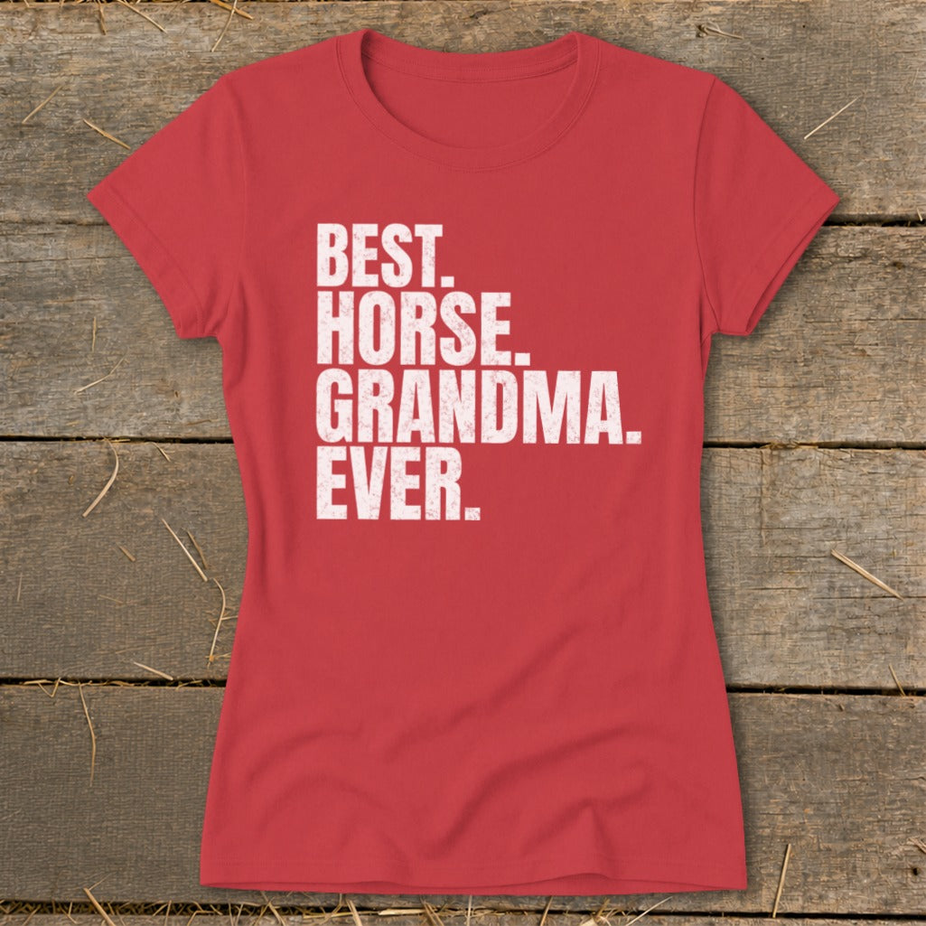 Red t-shirt with white text reading "BEST. HORSE. GRANDMA. EVER."