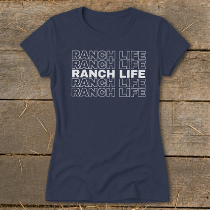 A dark blue crew neck women's t-shirt with the text RANCH LIFE printed in white five times stacked vertically.