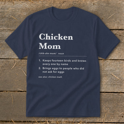 Navy t-shirt with "Chicken Mom" definition text: Keeps fourteen birds and knows every one by name.