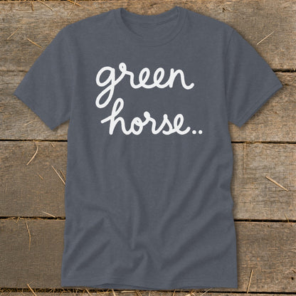 Dark grey t-shirt with white cursive text reading "green horse..".