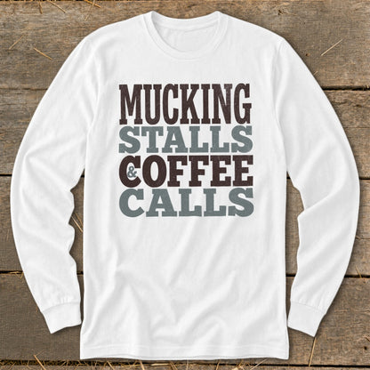 White long-sleeve shirt with "Mucking Stalls & Coffee Calls" text design.