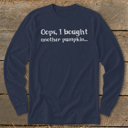 Navy long sleeve shirt with white text reading "Oops, I bought another pumpkin..."