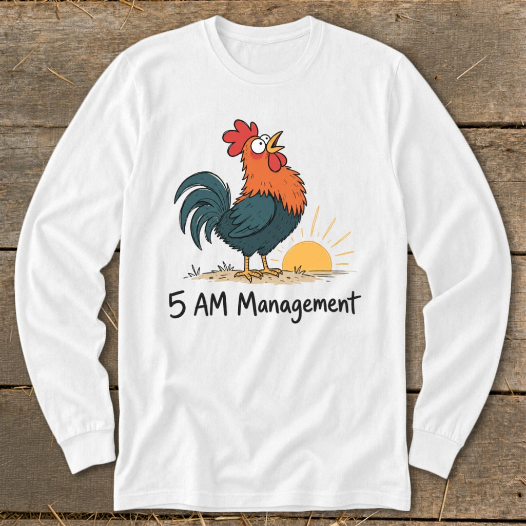 White long-sleeve shirt with cartoon rooster and sunrise graphic, text reads "5 AM Management".
