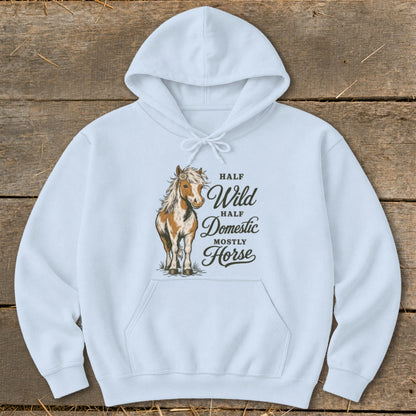 Light blue hoodie with a horse graphic and text reading "Half Wild, Half Domestic, Mostly Horse."