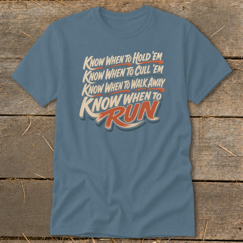 Blue t-shirt with text: Know When to Hold 'em, Cull 'em, Walk Away, Run.