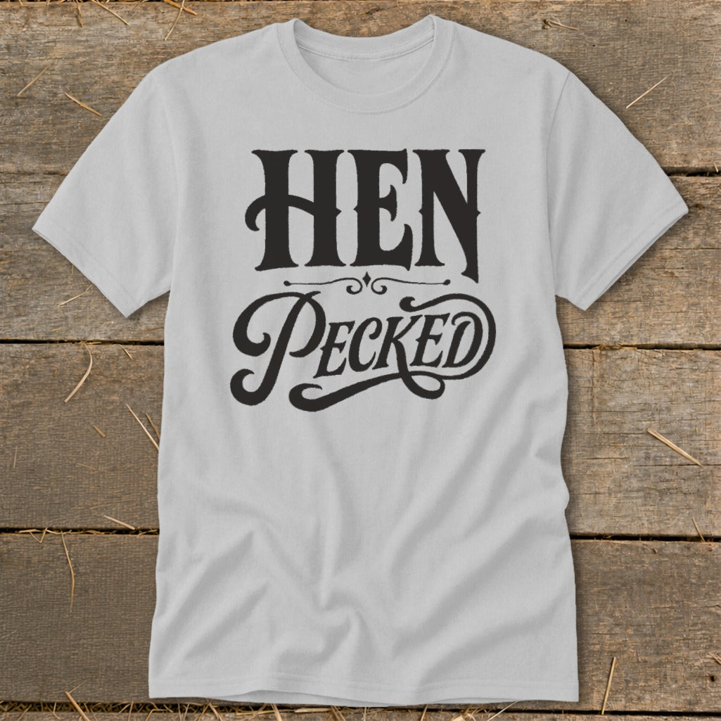 Light grey t-shirt with black text that reads "HEN PeckED" in decorative font.