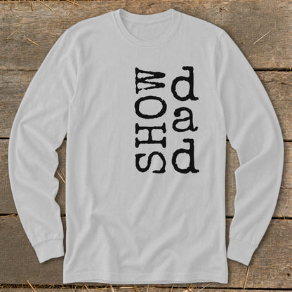 White long sleeve shirt with "Dad Show" text vertically printed on chest.