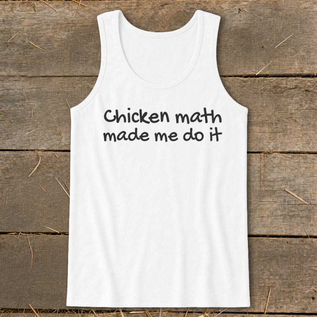 White tank top with black text "Chicken math made me do it"