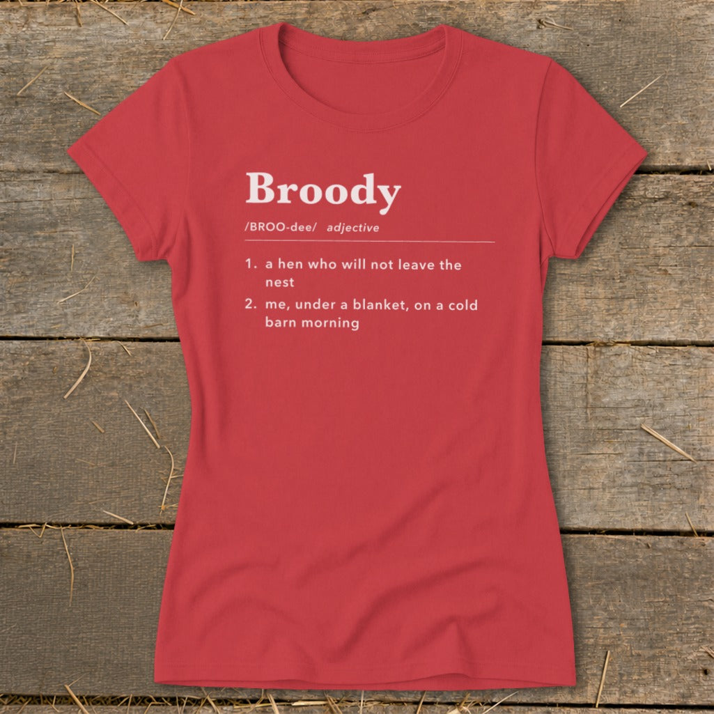 Red t-shirt with "Broody" definition: a hen or me under a blanket.