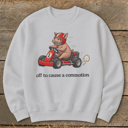 Off To Cause a Commotion Sweatshirt