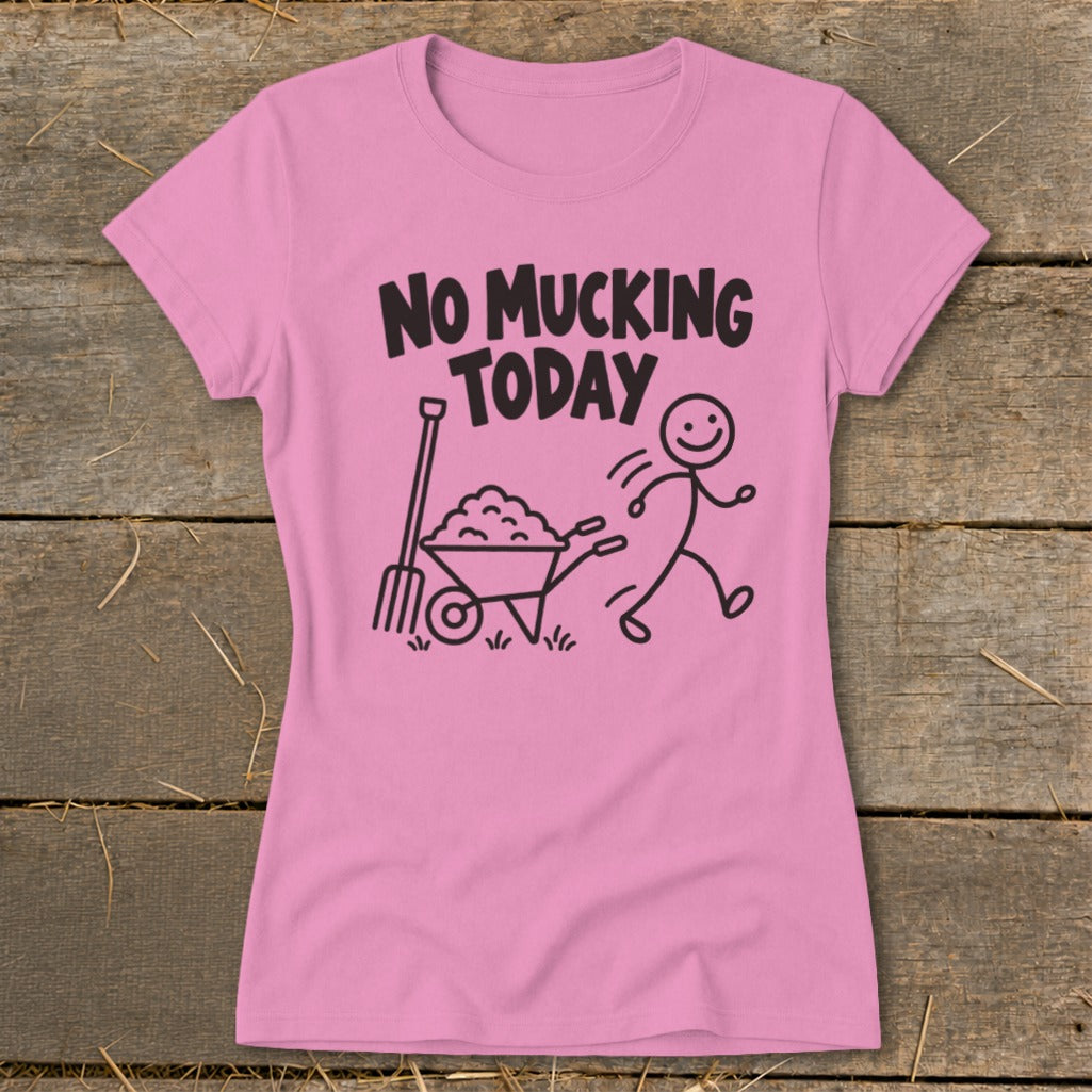 Pink t-shirt with "NO MUCKING TODAY" text and stick figure with wheelbarrow.