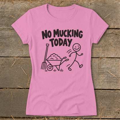 Pink t-shirt with "NO MUCKING TODAY" text and stick figure with wheelbarrow.