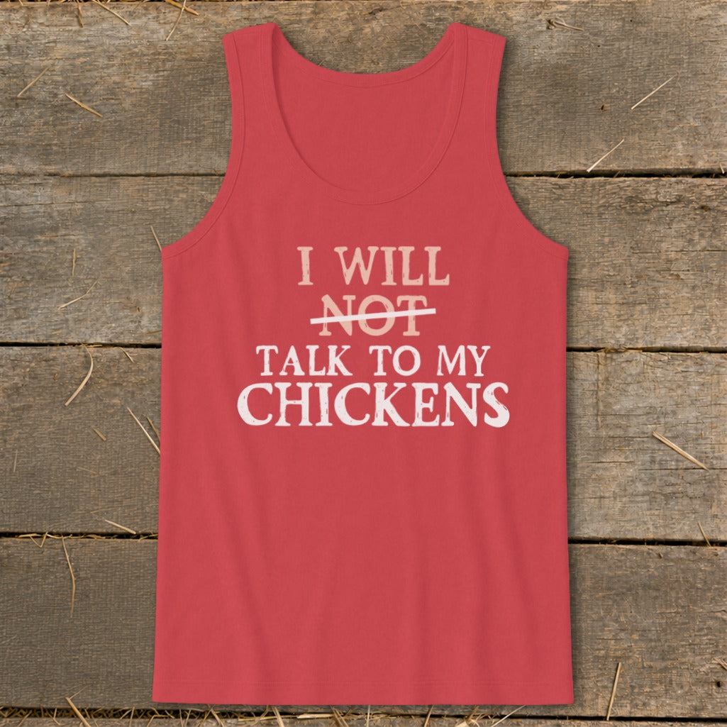 Coral tank top with "I Will Not Talk to My Chickens" text.