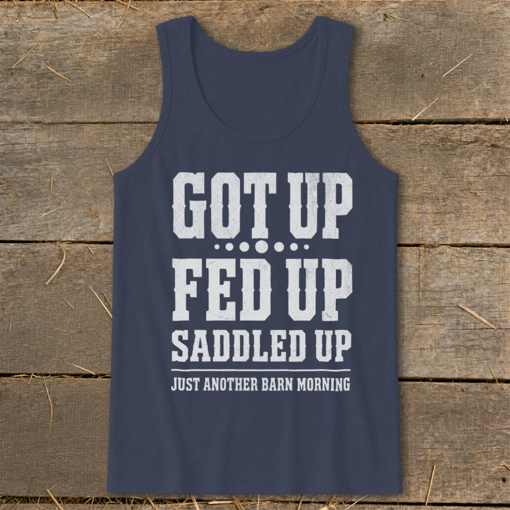 Navy tank top with white text reading "GOT UP FED UP SADDLED UP JUST ANOTHER BARN MORNING".