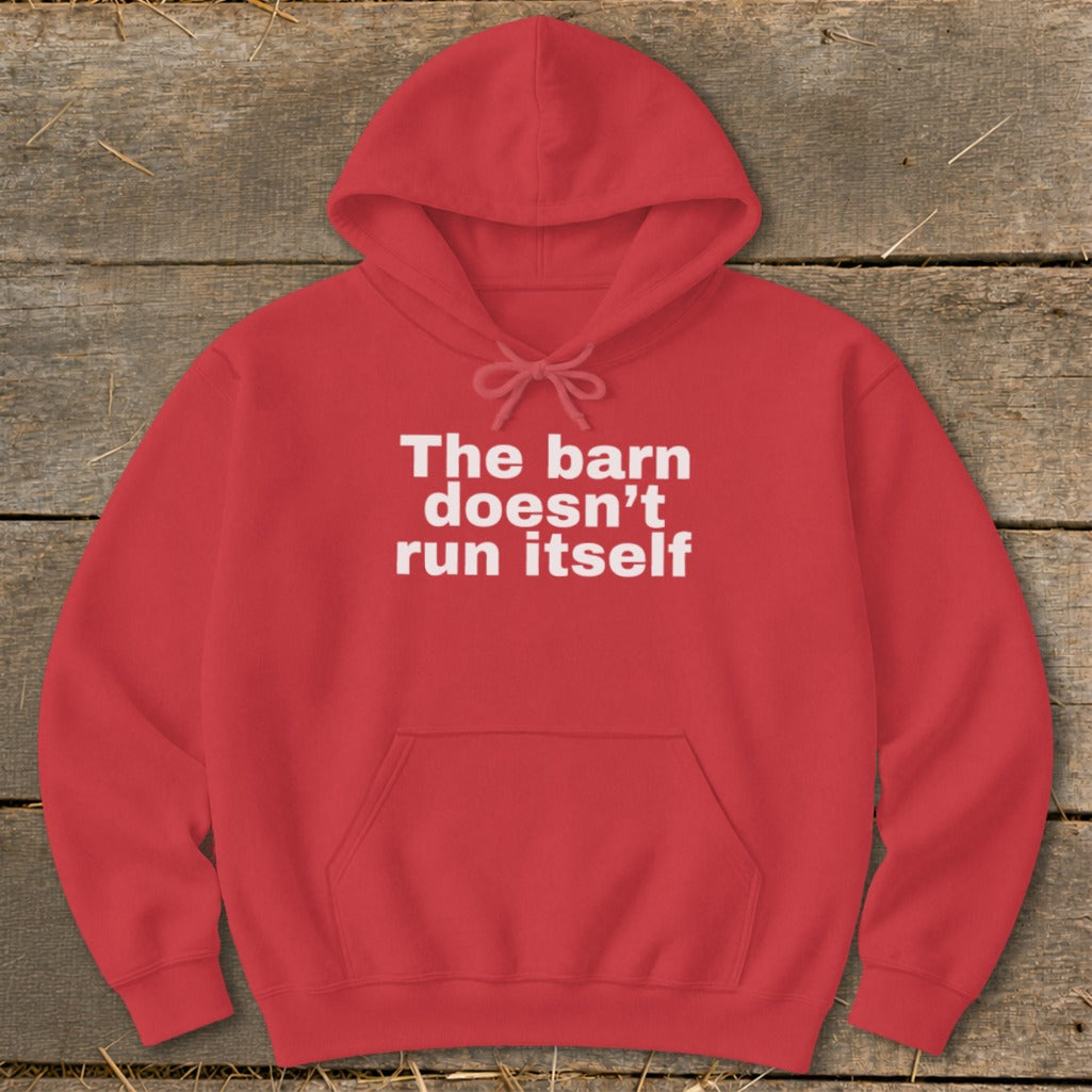 Red hoodie with white text "The barn doesn't run itself".