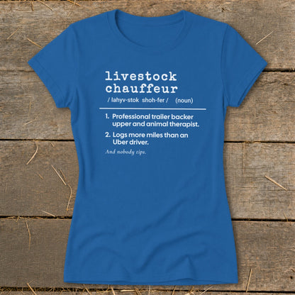 Blue t-shirt with "livestock chauffeur" definition including professional trailer backing and animal therapist.