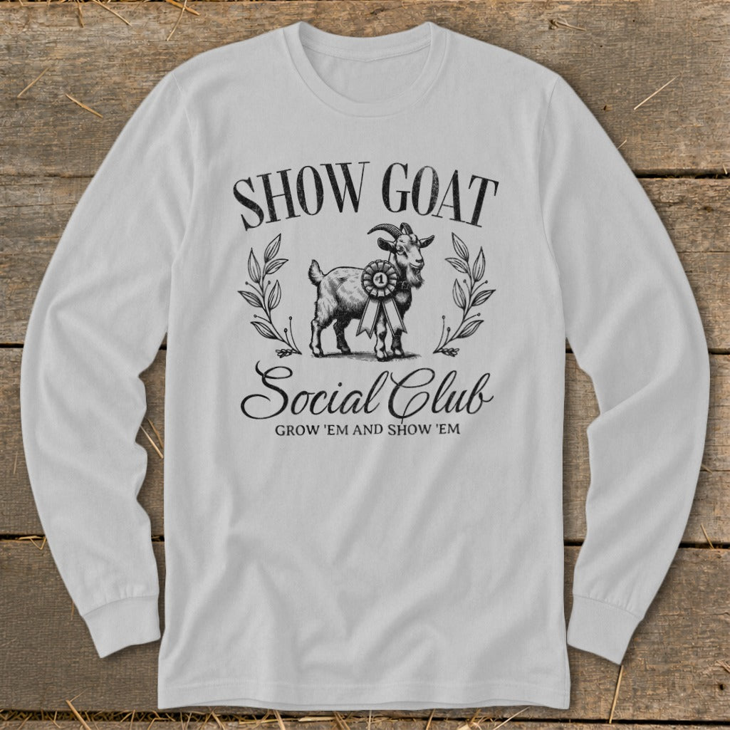 Long sleeve shirt with "Show Goat Social Club" text and a goat with a ribbon.